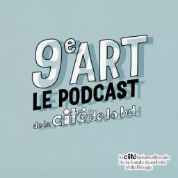 9e art - le podcast de la Cité Internationale de la Bande Dessinée et de l'Image d'Angoulême artwork