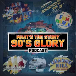 Whats the story 90s Glory Podcast artwork