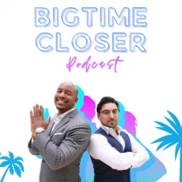 Big Time Closer - Sales Advice Podcast