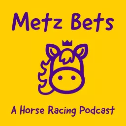 Metz Bets: A Horse Racing Podcast artwork