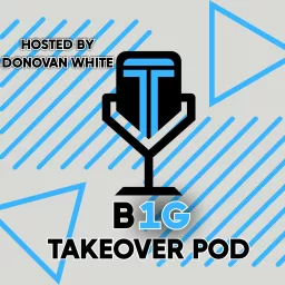 B1G Takeover Pod Podcast artwork