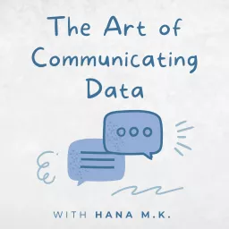 The Art of Communicating Data Podcast artwork