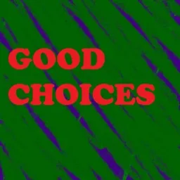 Good Choices Podcast artwork