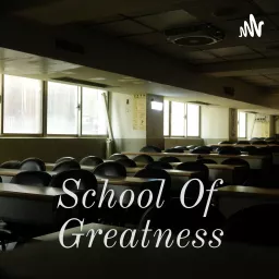 School Of Greatness Podcast artwork
