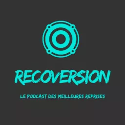 Recoversion, le Podcast des Meilleures Reprises artwork