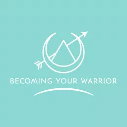 Becoming Your Warrior Podcast artwork