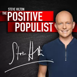 The Positive Populist With Steve Hilton Podcast artwork