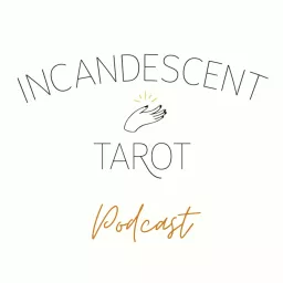 Incandescent Tarot Podcast