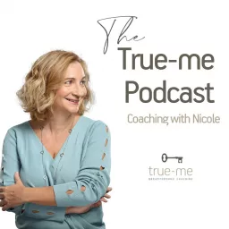 True-me Podcast, Coaching with Nicole artwork