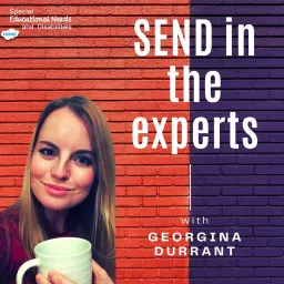 SEND in the experts with Georgina Durrant (Special Educational Needs Podcast)