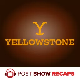 Yellowstone: A Post Show Recap