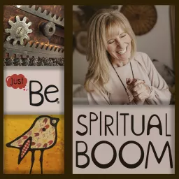 Just Be® ~ Spiritual BOOM Podcast artwork