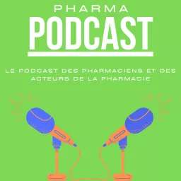 PharmaPodcast : le podcast des pharmaciens et des acteurs de la Pharmacie artwork