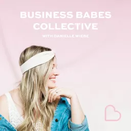 BUSINESS BABES COLLECTIVE Podcast artwork