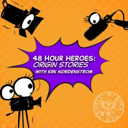 48 Hour Heroes: Origin Stories Podcast artwork