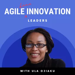 Agile Innovation Leaders Podcast artwork