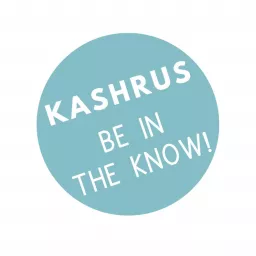 Kashrus: Be in the Know! Podcast artwork
