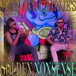 John and Charlie's Golden Nonsense Podcast artwork