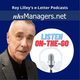 Roy Lilley's NHSManagers.net e-Letter Podcasts artwork