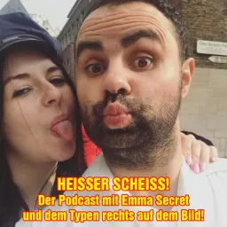 Heisser Scheiss! Der Podcast mit Emma Secret & dem Typen rechts im Bild! artwork