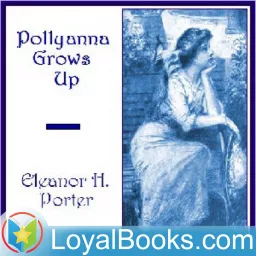 Pollyanna Grows Up by Eleanor H. Porter