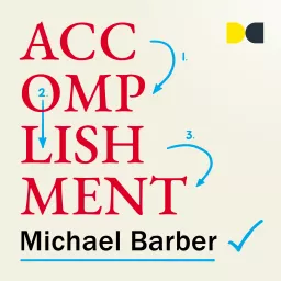 The Accomplishment Podcast with Sir Michael Barber