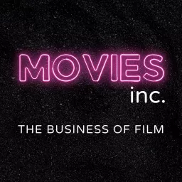 Movies Inc: The Business of Film Podcast artwork