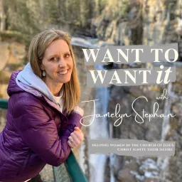 Want to Want It with Jamelyn Stephan Podcast artwork