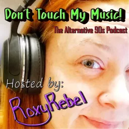 Don't Touch My Music! The Alternative 90s podcast