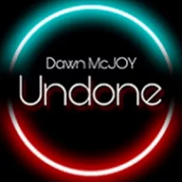 Undone with Dawn McJoy Podcast artwork
