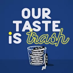 Our Taste Is Trash Podcast artwork