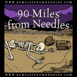 90 Miles from Needles: the Desert Protection Podcast artwork