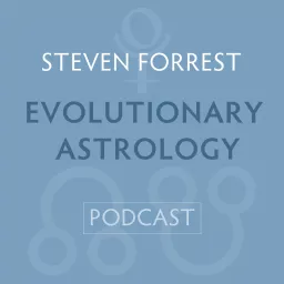 Steven Forrest Evolutionary Astrology Podcast artwork