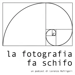 La Fotografia fa schifo! Podcast artwork