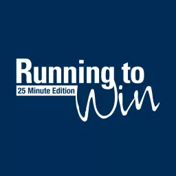 Running to Win - 25 Minute Edition Podcast artwork