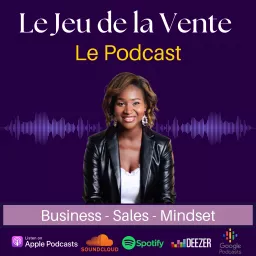 Le Jeu de la Vente - Business / Vente / Mindset Podcast artwork