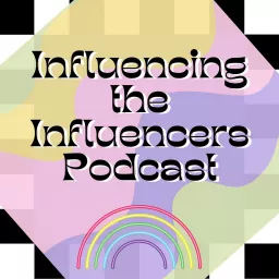Influencing the Influencers Podcast artwork