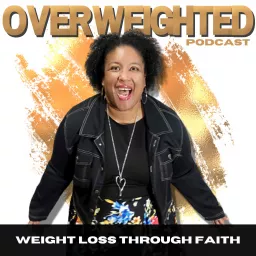 Overweighted: Lose Weight by Focusing on Faith, Biblical Weight Loss Strategies