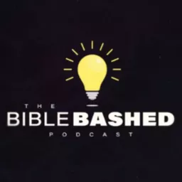 The Bible Bashed Podcast