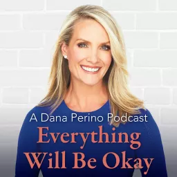 A Dana Perino Podcast: Everything Will Be Okay artwork