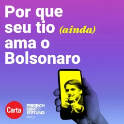 Por que seu tio (ainda) ama o Bolsonaro Podcast artwork