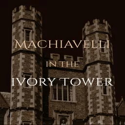 Machiavelli in the Ivory Tower Podcast artwork