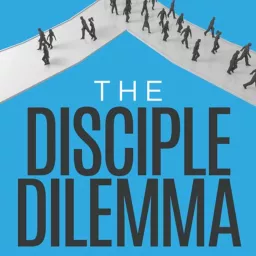 The Disciple Dilemma Podcast artwork