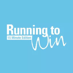 Running to Win - 15 Minute Edition Podcast artwork