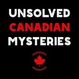 Unsolved Canadian Mysteries Podcast artwork
