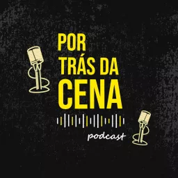 Por trás da Cena podcast artwork