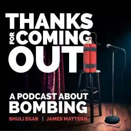 THANKS FOR COMING OUT: A podcast about bombing