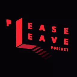 Please Leave Podcast artwork