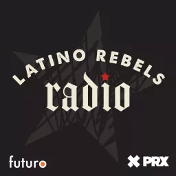 Latino Rebels Radio Podcast artwork