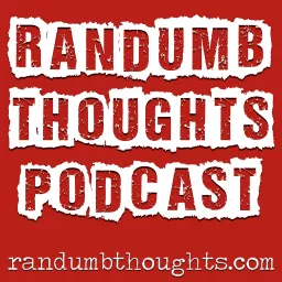 Randumb Thoughts Podcast artwork